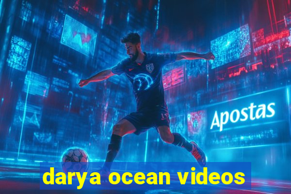 darya ocean videos